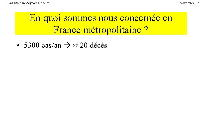 Parasitologie-Mycologie Nice En quoi sommes nous concernée en France métropolitaine ? • 5300 cas/an