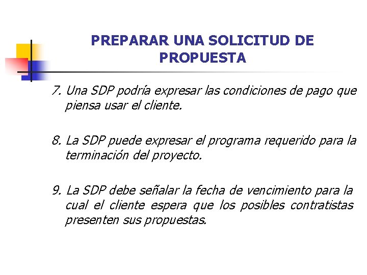 PREPARAR UNA SOLICITUD DE PROPUESTA 7. Una SDP podría expresar las condiciones de pago PREPARAR UNA SOLICITUD DE PROPUESTA 7. Una SDP podría expresar las condiciones de pago