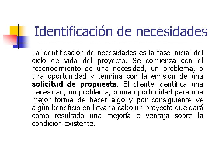Identificación de necesidades La identificación de necesidades es la fase inicial del ciclo de Identificación de necesidades La identificación de necesidades es la fase inicial del ciclo de