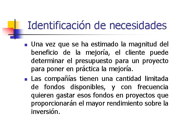 Identificación de necesidades n n Una vez que se ha estimado la magnitud del Identificación de necesidades n n Una vez que se ha estimado la magnitud del