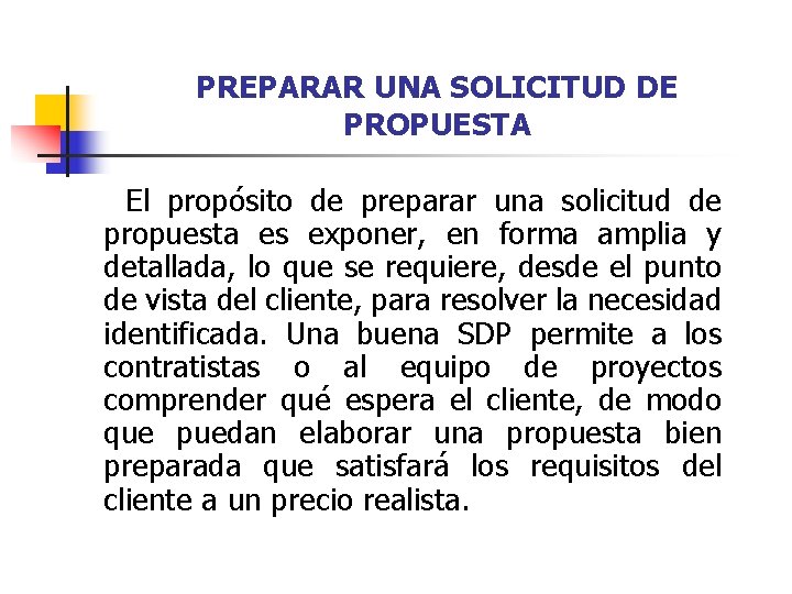 PREPARAR UNA SOLICITUD DE PROPUESTA El propósito de preparar una solicitud de propuesta es PREPARAR UNA SOLICITUD DE PROPUESTA El propósito de preparar una solicitud de propuesta es