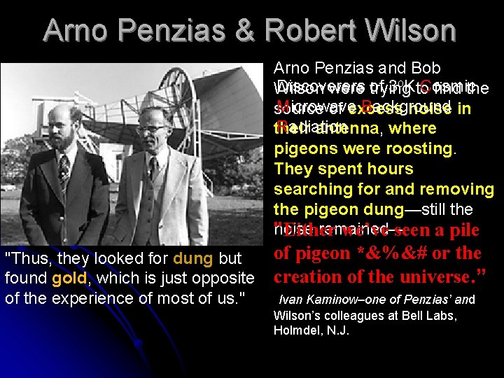 Arno Penzias & Robert Wilson Arno Penzias and Bob Discoverers of 3 o. K