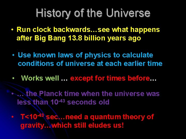 History of the Universe • Run clock backwards…see what happens after Big Bang 13.