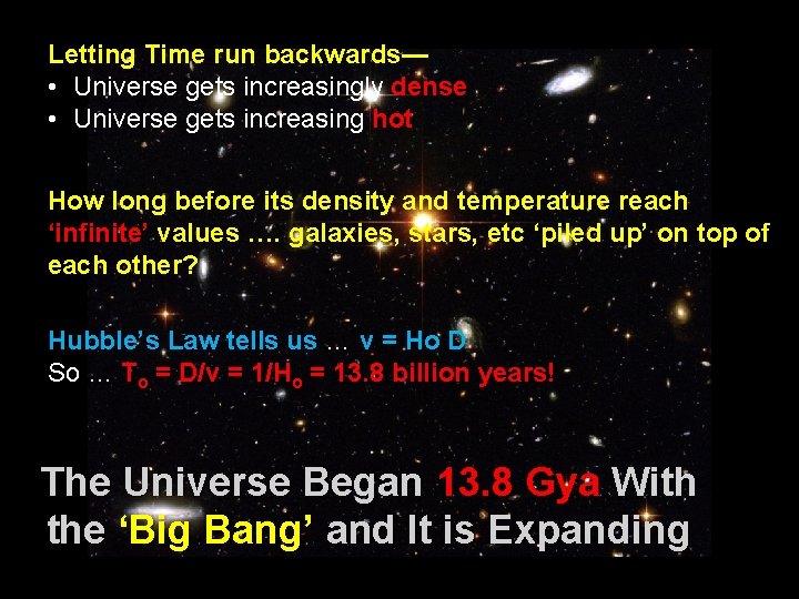 Letting Time run backwards— • Universe gets increasingly dense • Universe gets increasing hot