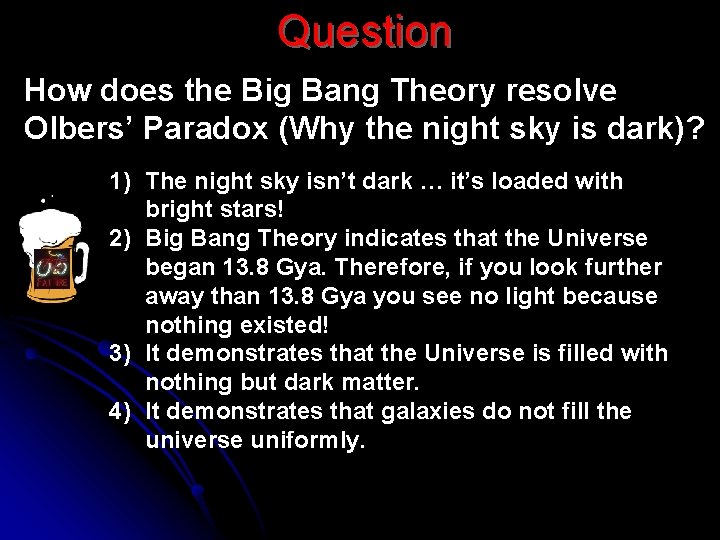 Question How does the Big Bang Theory resolve Olbers’ Paradox (Why the night sky