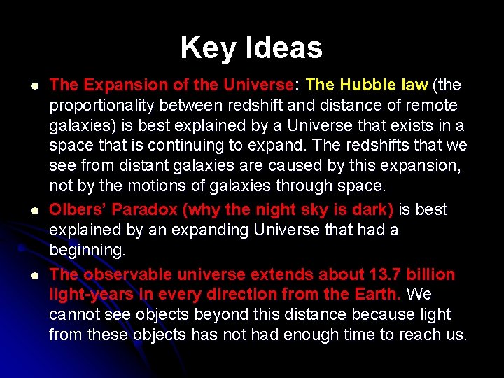 Key Ideas l l l The Expansion of the Universe: The Hubble law (the