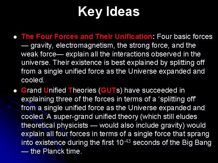 Key Ideas l l The Four Forces and Their Unification: Four basic forces —