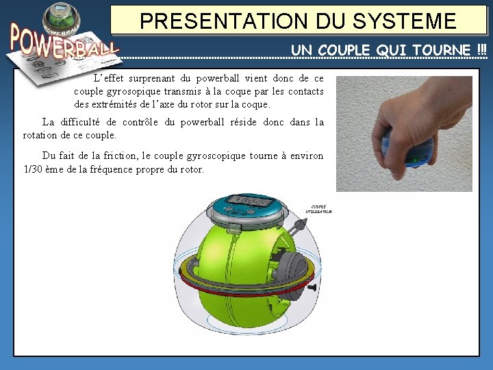 PRESENTATION DU SYSTEME UN COUPLE QUI TOURNE !!! L’effet surprenant du powerball vient donc