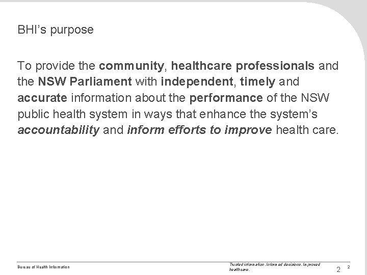 BHI’s purpose To provide the community, healthcare professionals and the NSW Parliament with independent,