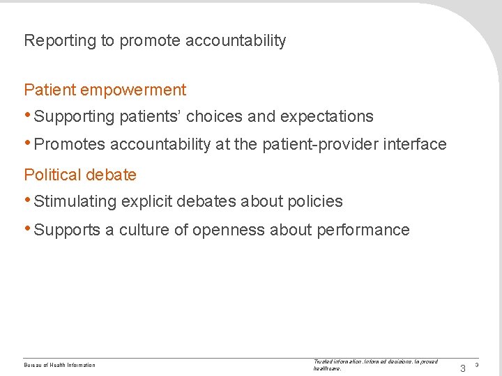 Reporting to promote accountability Patient empowerment • Supporting patients’ choices and expectations • Promotes