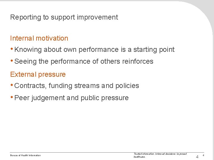 Reporting to support improvement Internal motivation • Knowing about own performance is a starting