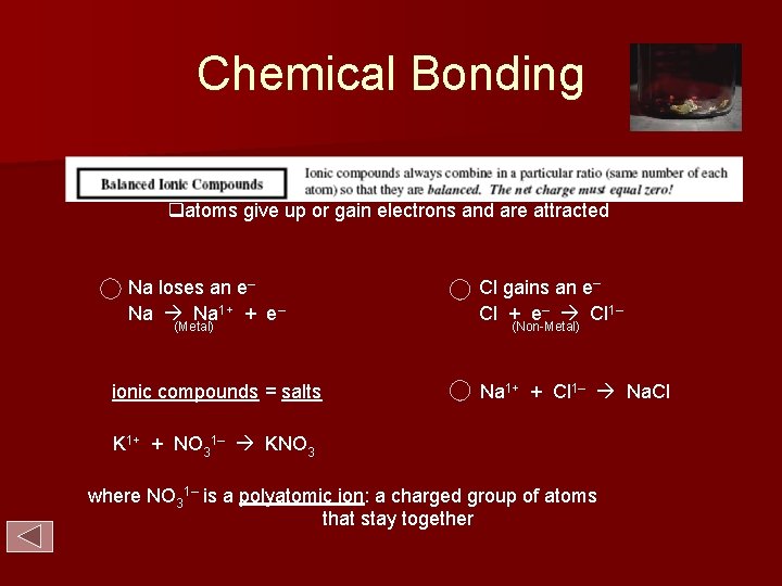 Chemical Bonding atoms give up or gain electrons and are attracted Na loses an