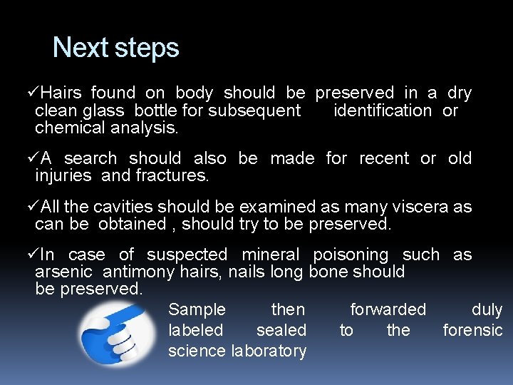 Next steps üHairs found on body should be preserved in a dry clean glass