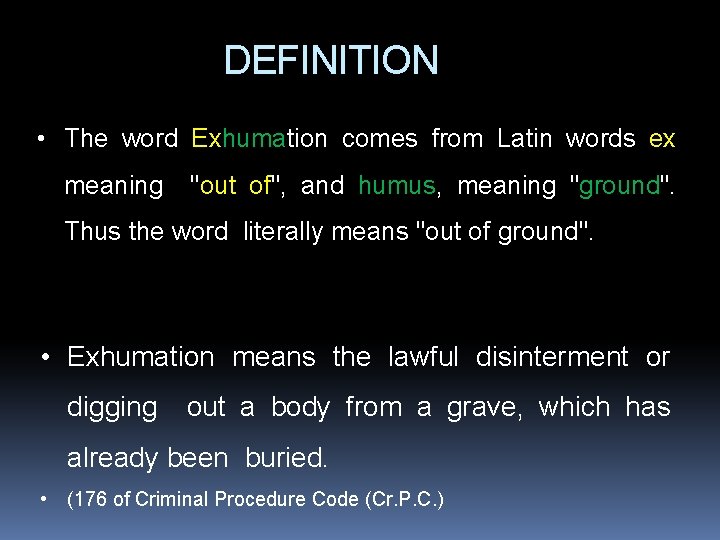 DEFINITION • The word Exhumation comes from Latin words ex meaning "out of", and