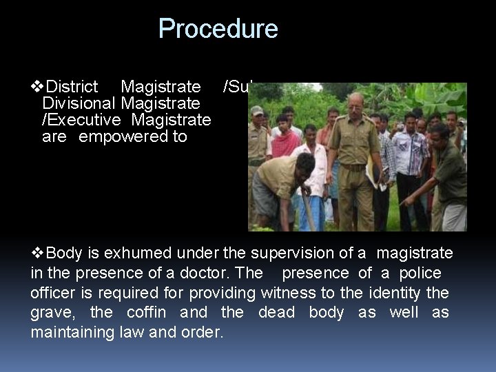 Procedure v. District Magistrate /Sub. Divisional Magistrate /Executive Magistrate are empowered to v. Body