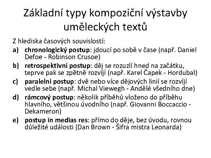 Základní typy kompoziční výstavby uměleckých textů Z hlediska časových souvislostí: a) chronologický postup: jdoucí