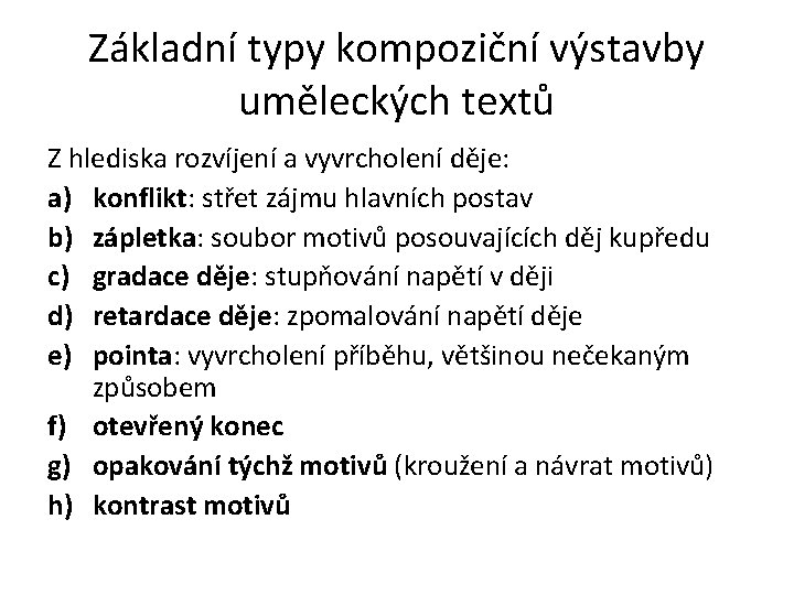 Základní typy kompoziční výstavby uměleckých textů Z hlediska rozvíjení a vyvrcholení děje: a) konflikt: