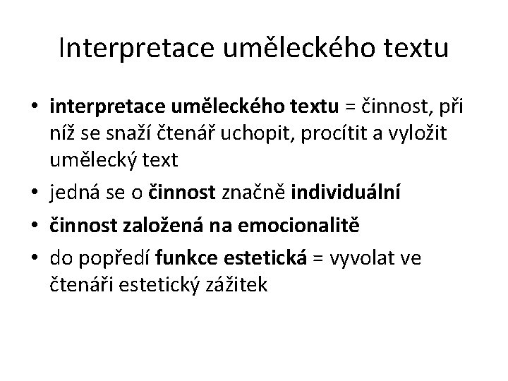 Interpretace uměleckého textu • interpretace uměleckého textu = činnost, při níž se snaží čtenář