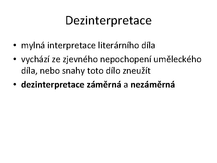 Dezinterpretace • mylná interpretace literárního díla • vychází ze zjevného nepochopení uměleckého díla, nebo