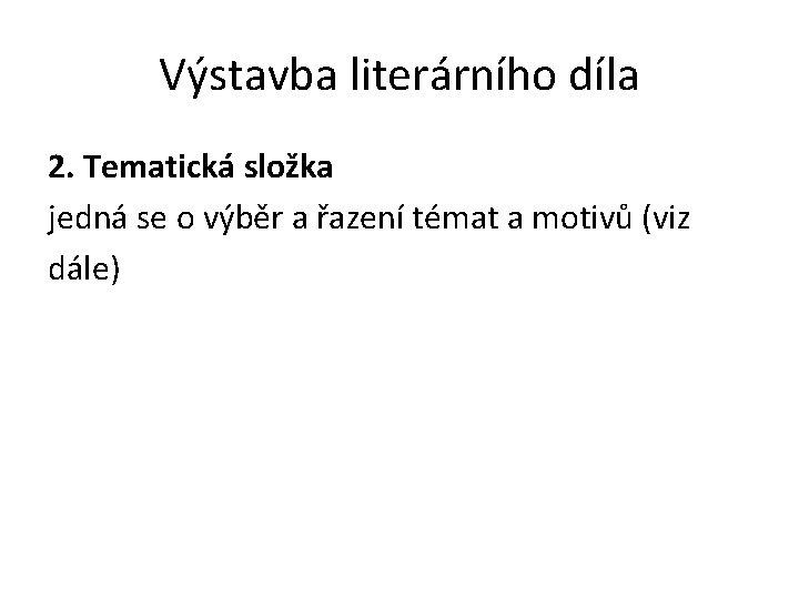 Výstavba literárního díla 2. Tematická složka jedná se o výběr a řazení témat a