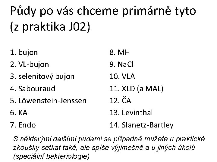 Půdy po vás chceme primárně tyto (z praktika J 02) 1. bujon 2. VL-bujon