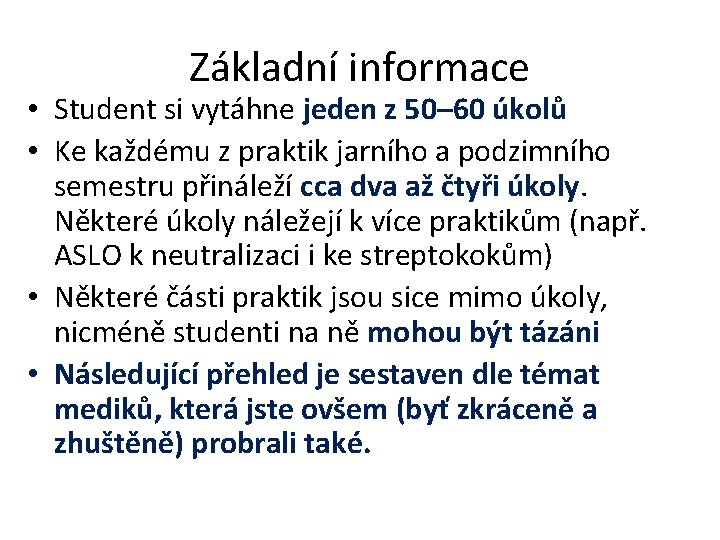 Základní informace • Student si vytáhne jeden z 50– 60 úkolů • Ke každému