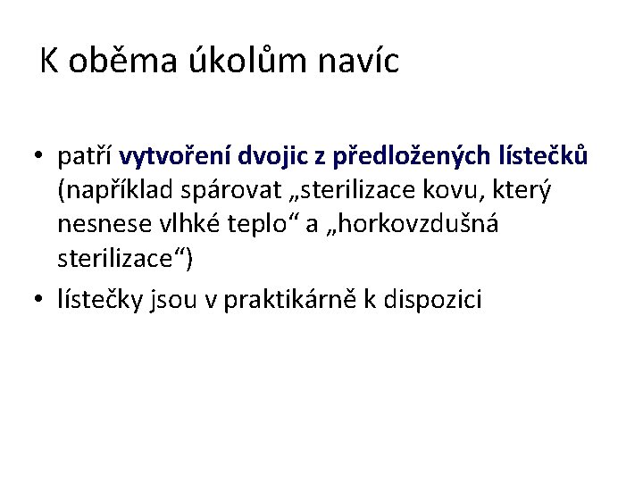 K oběma úkolům navíc • patří vytvoření dvojic z předložených lístečků (například spárovat „sterilizace