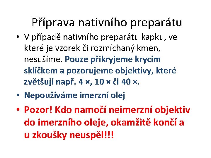 Příprava nativního preparátu • V případě nativního preparátu kapku, ve které je vzorek či