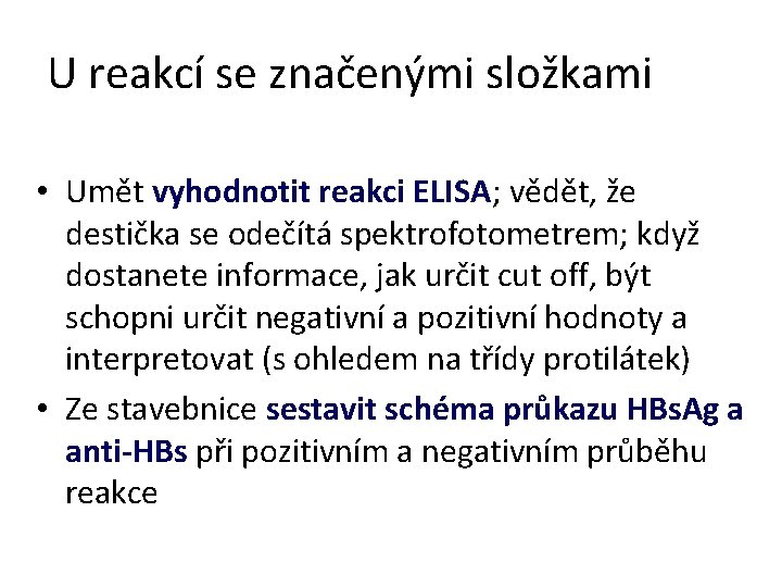 U reakcí se značenými složkami • Umět vyhodnotit reakci ELISA; vědět, že destička se