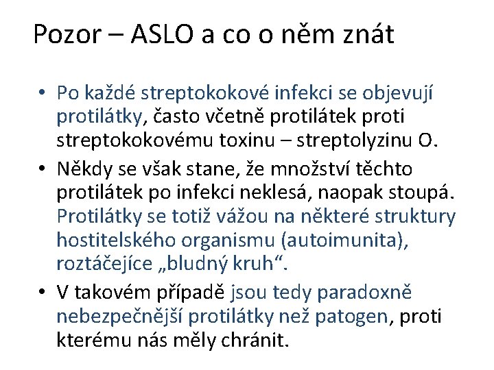 Pozor – ASLO a co o něm znát • Po každé streptokokové infekci se