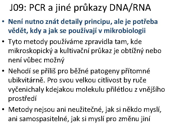 J 09: PCR a jiné průkazy DNA/RNA • Není nutno znát detaily principu, ale