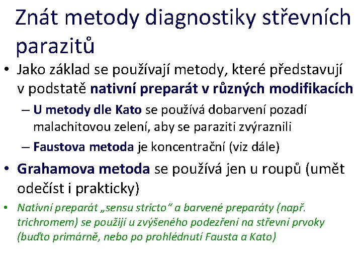 Znát metody diagnostiky střevních parazitů • Jako základ se používají metody, které představují v