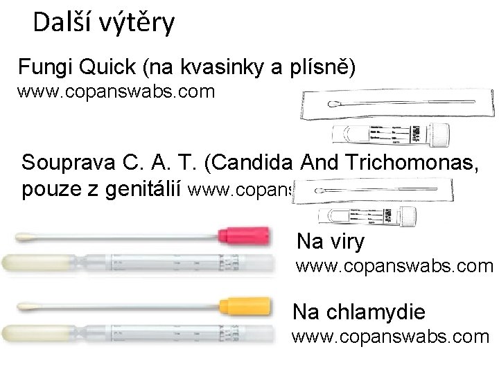 Další výtěry Fungi Quick (na kvasinky a plísně) www. copanswabs. com Souprava C. A.