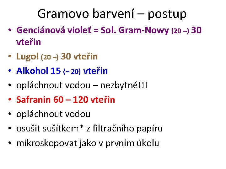 Gramovo barvení – postup • Genciánová violeť = Sol. Gram-Nowy (20 –) 30 vteřin
