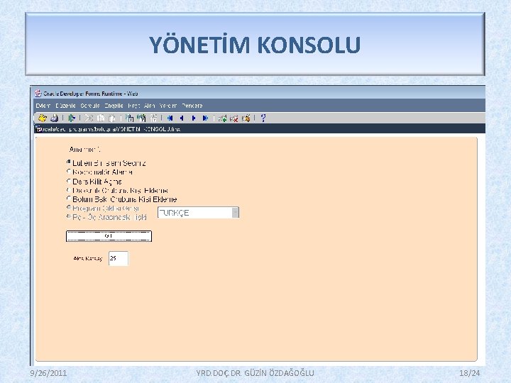 YÖNETİM KONSOLU 9/26/2011 YRD. DOÇ. DR. GÜZİN ÖZDAĞOĞLU 18/24 