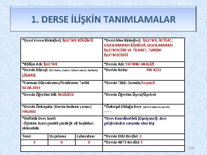 1. DERSE İLİŞKİN TANIMLAMALAR *Dersi Veren Birim(ler): İŞLETME BÖLÜMÜ *Dersi Alan Birim(ler): İŞLETME, İKTİSAT,