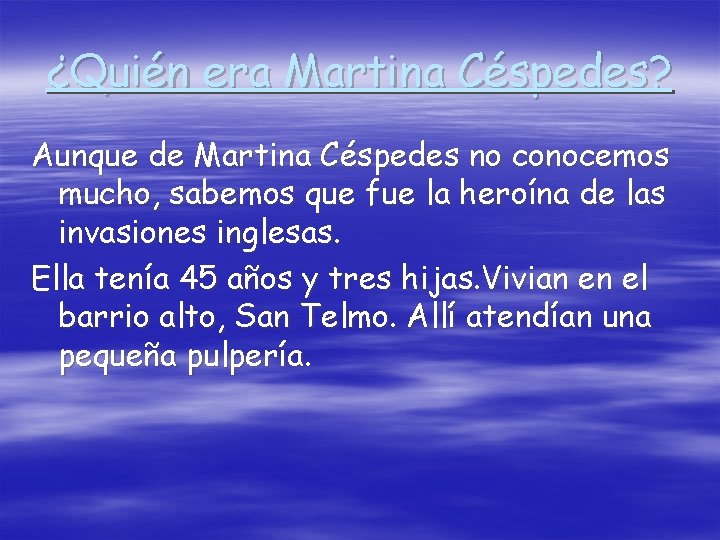 ¿Quién era Martina Céspedes? Aunque de Martina Céspedes no conocemos mucho, sabemos que fue