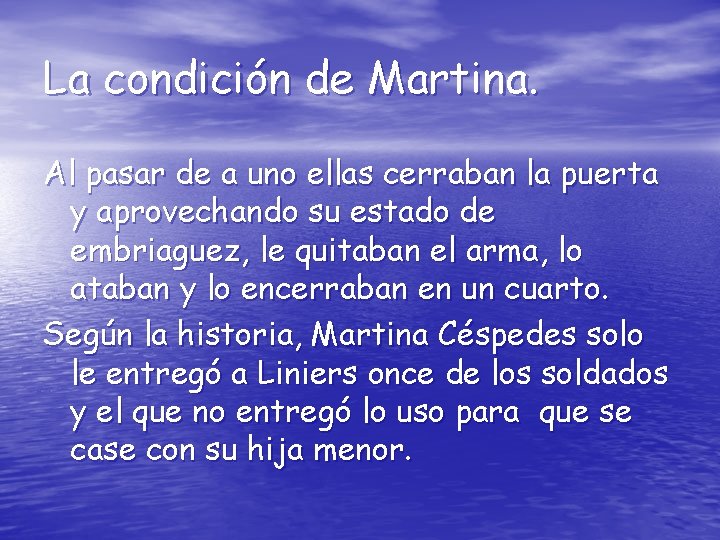 La condición de Martina. Al pasar de a uno ellas cerraban la puerta y