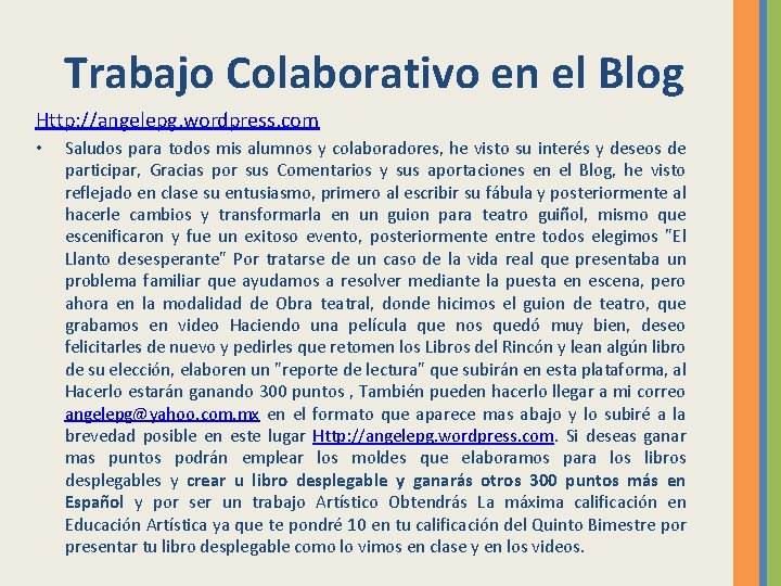 Trabajo Colaborativo en el Blog Http: //angelepg. wordpress. com • Saludos para todos mis