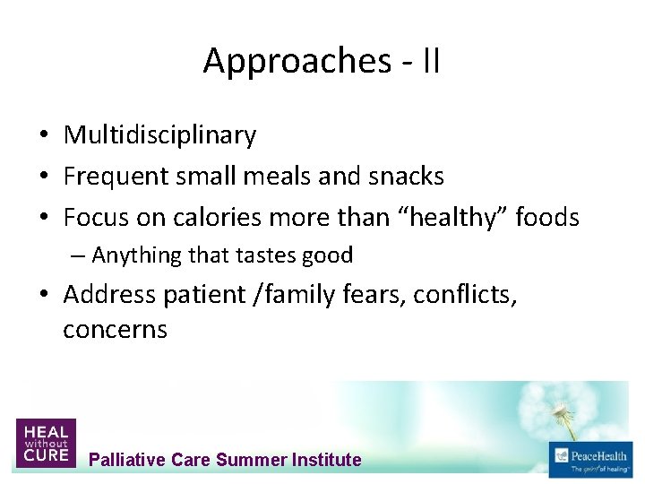 Approaches ‐ II • Multidisciplinary • Frequent small meals and snacks • Focus on