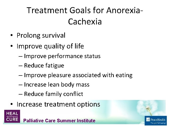 Treatment Goals for Anorexia‐ Cachexia • Prolong survival • Improve quality of life –