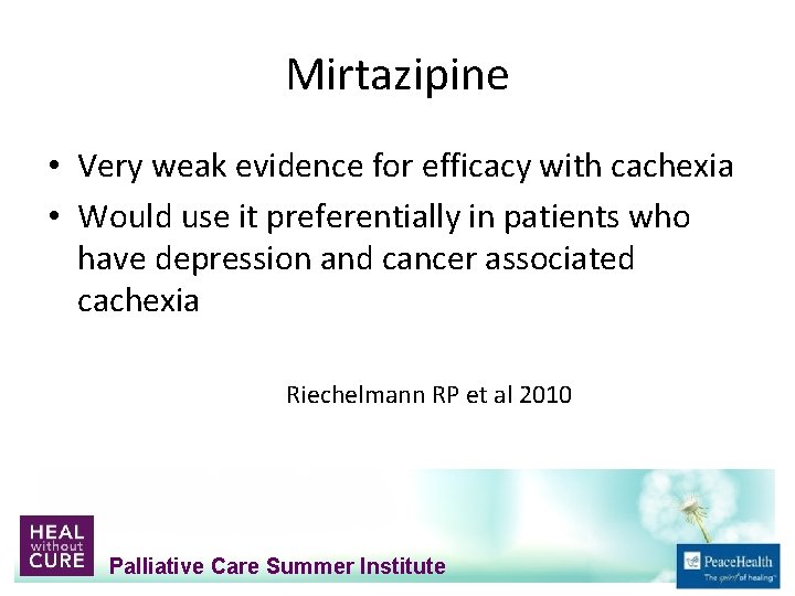 Mirtazipine • Very weak evidence for efficacy with cachexia • Would use it preferentially