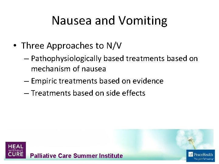 Nausea and Vomiting • Three Approaches to N/V – Pathophysiologically based treatments based on