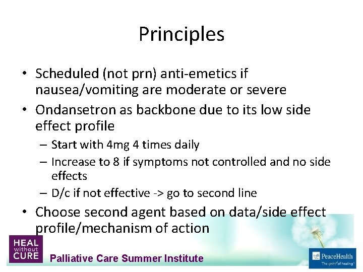 Principles • Scheduled (not prn) anti‐emetics if nausea/vomiting are moderate or severe • Ondansetron