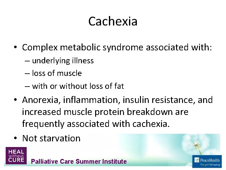 Cachexia • Complex metabolic syndrome associated with: – underlying illness – loss of muscle