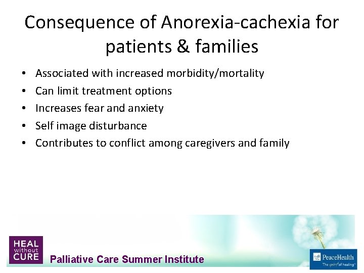 Consequence of Anorexia‐cachexia for patients & families • • • Associated with increased morbidity/mortality