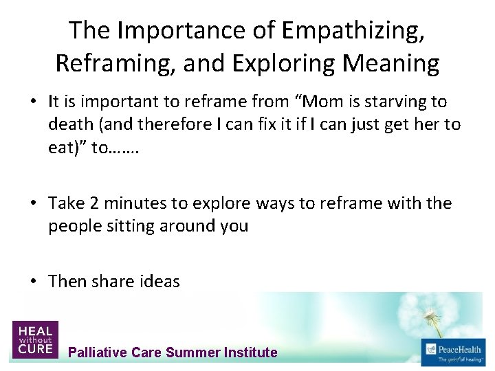 The Importance of Empathizing, Reframing, and Exploring Meaning • It is important to reframe