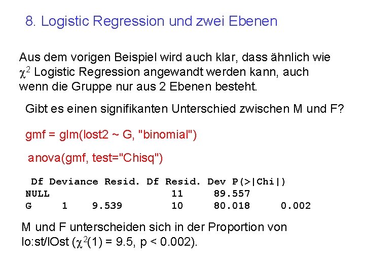 8. Logistic Regression und zwei Ebenen Aus dem vorigen Beispiel wird auch klar, dass
