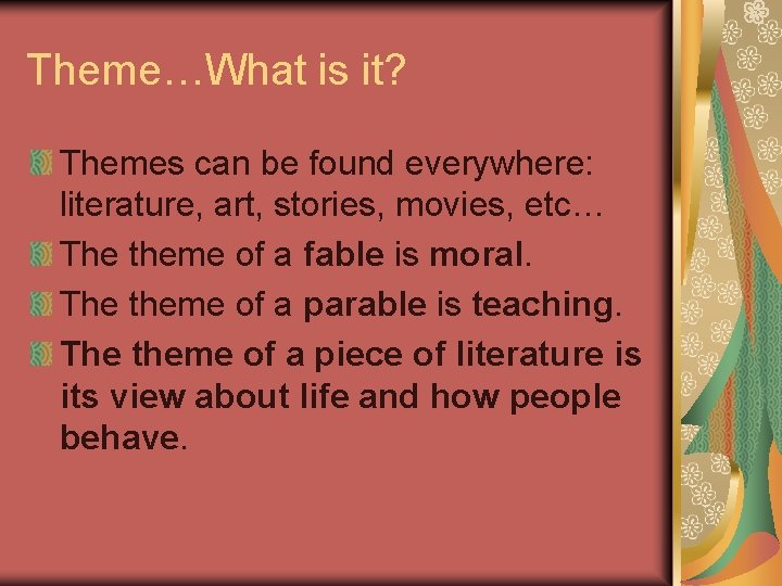 Theme…What is it? Themes can be found everywhere: literature, art, stories, movies, etc… The