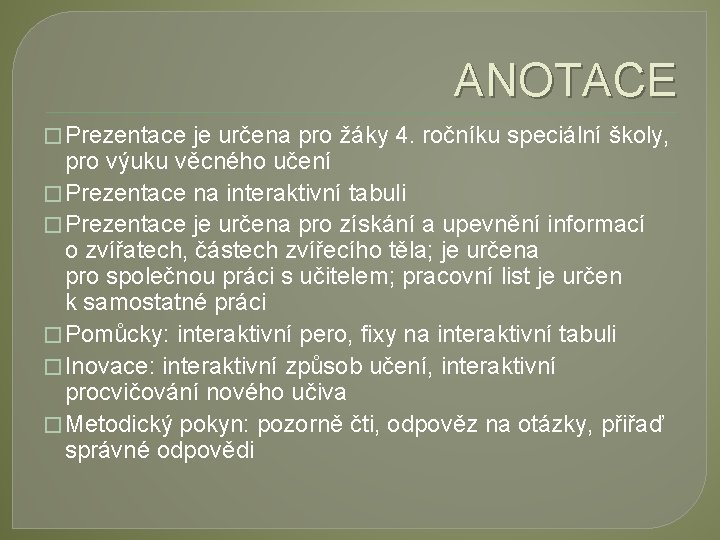 ANOTACE � Prezentace je určena pro žáky 4. ročníku speciální školy, pro výuku věcného